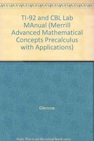 TI-92 and CBL Lab MAnual (Merrill Advanced Mathematical Concepts Precalculus with Applications)