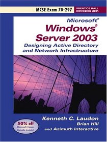 Windows 2003 Server Planning and Maintaining Active Directory (Exam 70-297) (Prentice Hall Certification Series)