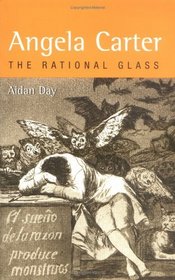 Angela Carter : The Rational Glass