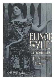 Elinor Wylie: a Biography