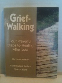 Grief-Walking: Four Prayerful Steps to Healing After Loss