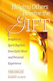 Helping Others Receive the Gift: Insights on Spirit Baptism from God's Word and Personal Experience