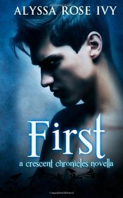 First: A Crescent Chronicles Novella (The Crescent Chronicles)