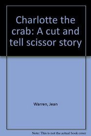 Charlotte the crab: A cut and tell scissor story