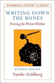 Writing Down the Bones: Freeing the Writer Within (Shambhala Pocket Classics)