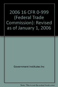 2006 16 CFR 0-999 (Federal Trade Commission)