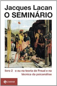 O Seminrio. Livro 2. O Eu Na Teoria De Freud E Na Tcnica Da Psicanlise. Coleo Campo Freudiano no Brasil (Em Portuguese do Brasil)