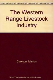 The Western Range Livestock Industry (The Management of public lands in the United States)