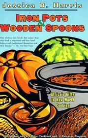 IRON POTS  WOODEN SPOONS : AFRICA'S GIFTS TO NEW WORLD COOKING