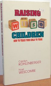 Raising Wise Children: How to Teach Your Child to Think