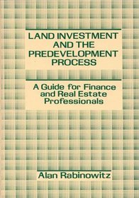 Land Investment and the Predevelopment Process: A Guide for Finance and Real Estate Professionals