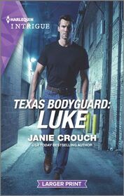 Texas Bodyguard: Luke (San Antonio Security, Bk 1) (Harlequin Intrigue, No 2129) (Larger Print)