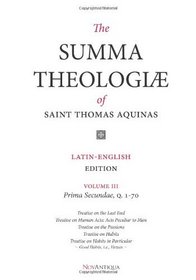 The Summa Theologiae of Saint Thomas Aquinas: Latin-English Edition, Prima Secundae, Q. 1-70 (Volume 3)
