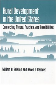 Rural Development in the United States: Connecting Theory, Practice, and Possibilities