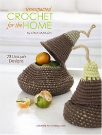 Unexpected Crochet for the Home (Leisure Arts #4858)