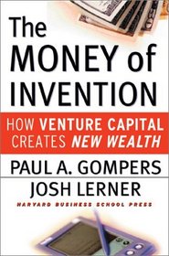 The Money of Invention: How Venture Capital Creates New Wealth