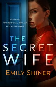 The Secret Wife: A gripping psychological thriller with a killer twist