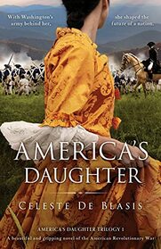 America's Daughter: A beautiful and gripping novel of the American Revolutionary War (America's Daughter Trilogy)