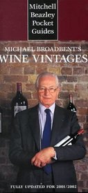 Mitchell Beazley Pocket Guide: Michael Broadbent's Wine Vintages: Fully Updated for 2001/2002 (Mitchell Beazley Pocket Guides)
