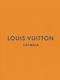 Louis Vuitton: The Complete Fashion Collections (Catwalk)