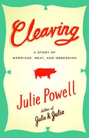 Cleaving: A Story of Marriage, Meat, and Obsession