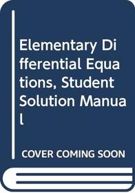 Elementary Differential Equations, Student Solution Manual