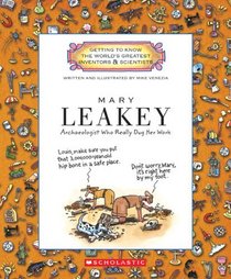 Mary Leakey: Archaeologist Who Really Dug Her Work (Getting to Know the World's Greatest Inventors and Scientists)