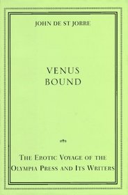 Venus Bound:: The Erotic Voyage of the Olympia Press
