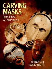 Carving Masks: Tribal, Ethnic  Folk Projects