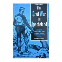 The Civil War in Apacheland: Sergeant George Hand's Diary, California, Arizona, West Texas, New Mexico, 1861-1864