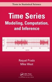 Time Series: Modeling, Computation, and Inference (Chapman & Hall/CRC Texts in Statistical Science)