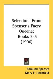 Selections From Spenser's Faery Queene: Books 3-5 (1906)