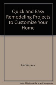 Quick and Easy Remodeling Projects to Customize You Home