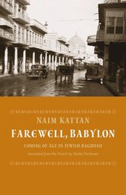Farewell Babylon: Coming of Age in Jewish Baghdad