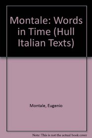 Montale: Words in Time (Hull Italian Texts)