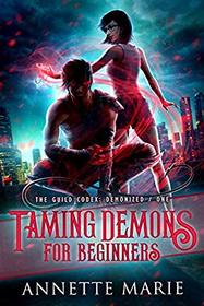 Taming Demons for Beginners (The Guild Codex: Demonized)