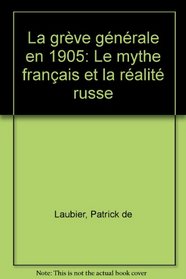 La greve generale en 1905: Le mythe francais et la realite russe (French Edition)