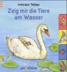 Zeig mir die Tiere am Wasser. ( Ab 2 J.).