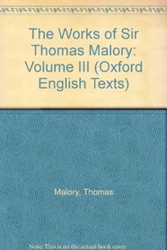 The Works of Sir Thomas Malory: Volume III (Oxford English Texts)