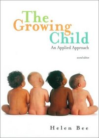 The Growing Child: An Applied Approach (2nd Edition)