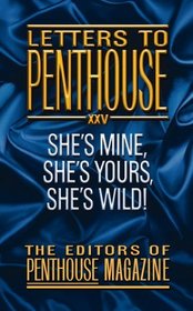 Letters To Penthouse XXV : She's Mine, She's Yours, She's Wild! (Letters to Penthouse)