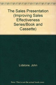 The Sales Presentation (Improving Sales Effectiveness Series/Book and Cassette)