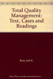 Total Quality Management: Text, Cases and Readings