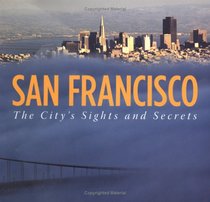 San Francisco: The City's Sights and Secrets