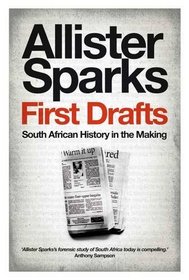 First Drafts: South African History in the Making