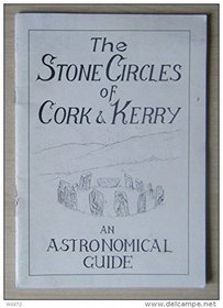 Stone Circles of Cork and Kerry: An Astronomical Guide