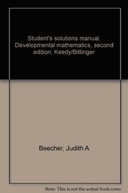 Student's solutions manual, Developmental mathematics, second edition: Keedy/Bittinger