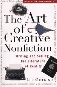 The Art of Creative Nonfiction : Writing and Selling the Literature of Reality (Wiley Books for Writers Series)