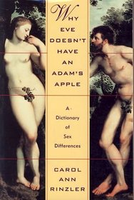 Why Eve Doesn't Have an Adams Apple: A Dictionary of Sex Differences