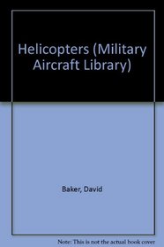 Helicopters (Military Aircraft Library)